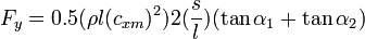 F_{y} =0.5(\rho l(c_{xm})^2)2(\frac{s}{l})(\tan\alpha_{1}+\tan\alpha_{2})