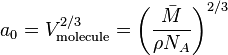 a_0 = V_{\text{molecule}}^{\text{2/3}} = \left(\frac{\bar{M}}{\rho N_A}\right)^\text{2/3}