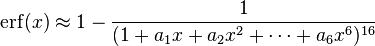 \operatorname{erf}(x)\approx 1-\frac{1}{(1+a_1x+a_2x^2+\cdots+a_6x^6)^{16}}