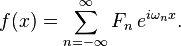 f(x) = \sum_{n=-\infty}^{\infty} F_n \,e^{i \omega_n x}.