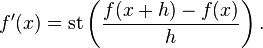 f'(x) = \operatorname{st}\left(\frac {f(x+h)-f(x)}h\right).