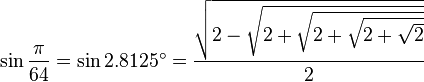 \sin\frac{\pi}{64}=\sin 2.8125^\circ=\frac{\sqrt{2-\sqrt{2+\sqrt{2+\sqrt{2+\sqrt{2}}}}}}{2}