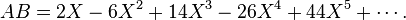 AB = 2X - 6X^2 + 14X^3 - 26X^4 + 44X^5 + \cdots.