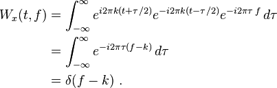 \begin{align}
W_x(t,f)& {} = \int_{-\infty}^{\infty}e^{i2\pi k(t+\tau/2)}e^{-i2\pi k(t-\tau/2)}e^{-i2\pi\tau\,f}\,d\tau \\ & {} = \int_{-\infty}^{\infty}e^{-i2\pi\tau(f-k)}\,d\tau\\
& {} = \delta(f-k)   ~.
\end{align}
