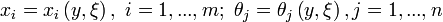 x_{i}=x_{i}\left(  y,\xi\right) ,\ i=1,...,m;\ \theta_{j}=\theta_{j}\left(  y,\xi\right)  ,j=1,...,n