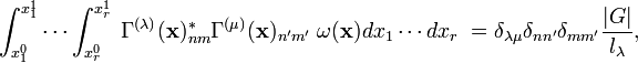 
    \int_{x_1^0}^{x_1^1} \cdots \int_{x_r^0}^{x_r^1}\; \Gamma^{(\lambda)}(\mathbf{x})^*_{nm} \Gamma^{(\mu)}(\mathbf{x})_{n'm'}\; \omega(\mathbf{x}) dx_1\cdots dx_r \; = \delta_{\lambda \mu} \delta_{n n'} \delta_{m m'} \frac{|G|}{l_\lambda},
