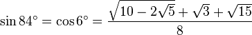 \sin 84^\circ = \cos 6^\circ = \frac{\sqrt{10-2\sqrt{5}}+\sqrt3+\sqrt{15}}{8}