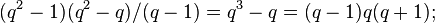 (q^2-1)(q^2-q)/(q-1)=q^3-q=(q-1)q(q+1);