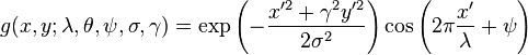 g(x,y;\lambda,\theta,\psi,\sigma,\gamma) = \exp\left(-\frac{x'^2+\gamma^2y'^2}{2\sigma^2}\right)\cos\left(2\pi\frac{x'}{\lambda}+\psi\right)