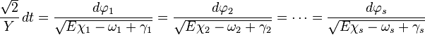 
\frac{\sqrt{2}}{Y}\, dt = \frac{d\varphi_{1}}{\sqrt{E \chi_{1} - \omega_{1} + \gamma_{1}}} = 
\frac{d\varphi_{2}}{\sqrt{E \chi_{2} - \omega_{2} + \gamma_{2}}} = \cdots =
\frac{d\varphi_{s}}{\sqrt{E \chi_{s} - \omega_{s} + \gamma_{s}}} 
