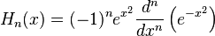 H_n(x)=(-1)^n e^{x^2}\frac{d^n}{dx^n}\left(e^{-x^2}\right)