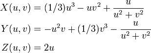 \begin{align}
X(u,v) &= (1/3)u^3 - uv^2 + \frac{u}{u^2+v^2}\\
Y(u,v) &= -u^2v + (1/3)v^3 - \frac{u}{u^2+v^2}\\
Z(u,v) &= 2u
\end{align}
