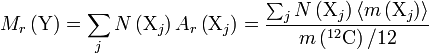 M_r \left ( {\rm Y} \right ) = \sum_j N \left ( {\rm X}_j \right ) A_r \left ( {\rm X}_j \right ) = \frac{\sum_j N \left ( {\rm X}_j \right ) \langle m \left ( {\rm X}_j \right ) \rangle }{m \left ( ^{12}{\rm C} \right ) / 12} 