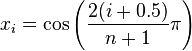 x_i = \cos\left( \frac{2(i+0.5)}{n+1}\pi \right)