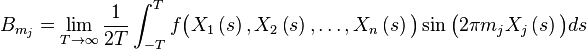 B_{m_j} =  \lim_{T \to \infty} \frac{1}{2T} \int_{-T}^T f\bigl(X_1\left(s\right),X_2\left(s\right),\dots,X_n\left(s\right)\bigr)\sin\bigl(2\pi m_jX_j\left(s\right)\bigr)ds