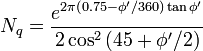  N_q = \frac{ e ^{ 2 \pi \left( 0.75 - \phi '/360 \right) \tan \phi ' } }{2 \cos ^2 \left( 45 + \phi '/2 \right) } 