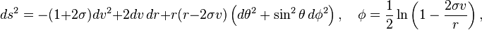 ds^2=-(1+2\sigma)dv^2+2dv\,dr+r(r-2\sigma v)\left(d\theta^2 + \sin^2 \theta \,d\phi^2\right),\quad
\phi = \frac{1}{2} \ln\left(1 - \frac{2\sigma v}{r}\right),