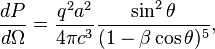 \frac{d P}{d\Omega} = \frac{q^2a^2}{4\pi c^3}\frac{\sin^2 \theta}{(1-\beta \cos\theta)^5},