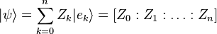 \vert \psi \rangle = \sum_{k=0}^n Z_k \vert e_k \rangle = [Z_0:Z_1:\ldots:Z_n]