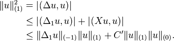 \begin{align}
\|u\|_{(1)}^2 &= |(\Delta u, u)| \\
&\le |(\Delta_1 u,u)| +|(Xu,u)| \\
&\le \|\Delta_1 u\|_{(-1)}\|u\|_{(1)} +C^\prime \|u\|_{(1)}\|u\|_{(0)}.
\end{align}