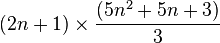 (2n+1)\times{(5n^2+5n+3) \over 3}