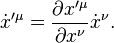 \dot x'^\mu=\frac{\partial x'^\mu}{\partial x^\nu}\dot x^\nu. 