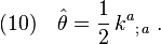 (10)\quad \hat\theta =   \frac{1}{2}\, k^a{}_{;\,a} \;.