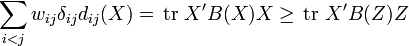 
\sum_{i<j}w_{ij}\delta_{ij}d_{ij}(X)=\,\operatorname{tr}\, X'B(X)X \ge \,\operatorname{tr}\, X'B(Z)Z
