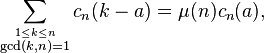 
\sum_\stackrel{1\le k\le n}{\gcd(k,n)=1} c_n(k-a) =
\mu(n)c_n(a),
