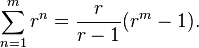 \sum_{n=1}^{m} r^n = \frac{r}{r-1} (r^m - 1).