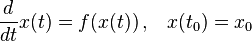 \frac{d}{dt}x(t)=f(x(t)) \, \mathrm{,} \quad x(t_0)=x_0