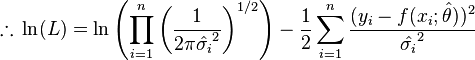 \therefore \, \ln(L) = \ln\left(\prod_{i=1}^n\left(\frac{1}{2\pi\hat{\sigma_i}^2}\right)^{1/2}\right) - \frac{1}{2}\sum_{i=1}^n \frac{(y_i-f(x_i;\hat{\theta}))^2}{\hat{\sigma_i}^2}