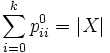 \sum_{i=0}^{k} p_{ii}^0 = |X|