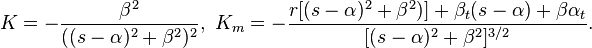 K=-{\beta^2\over ((s-\alpha)^2 +\beta^2)^2} ,\,\, K_m=-{r[(s-\alpha)^2 +\beta^2)] +\beta_t(s-\alpha) + \beta\alpha_t\over
 [(s-\alpha)^2 +\beta^2]^{3/2}}.