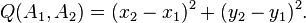 Q(A_1, A_2) = (x_2 - x_1)^2 + (y_2 - y_1)^2.\,