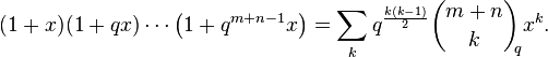 (1 + x)(1 + qx) \cdots \left (1 + q^{m + n - 1}x \right ) = \sum_k q^{\frac{k(k-1)}{2}} \binom{m + n}{k}_{\!\!q} x^k.