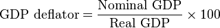 \operatorname{GDP\ deflator} = \frac{\operatorname{Nominal\ GDP}}{\operatorname{Real\ GDP}}\times 100