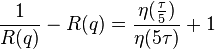 \frac{1}{R(q)}-R(q) = \frac{\eta(\frac{\tau}{5})}{\eta(5\tau)}+1