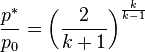 \frac{p^{*}}{p_0} = \left( \frac{2}{k+1} \right)^{\frac{k}{k-1}}