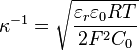  \kappa^{-1} = \sqrt{\frac{\varepsilon_r \varepsilon_0 R T}{2 F^2 C_0}}