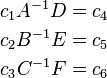 \begin{align}
c_1 A^{-1}D&= c_4 \\
c_2 B^{-1}E&= c_5 \\
c_3 C^{-1}F&= c_6 \\
\end{align}