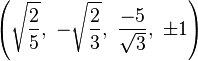 \left(\sqrt{\frac{2}{5}},\  -\sqrt{\frac{2}{3}},\   \frac{-5}{\sqrt{3}},\ \pm1\right)