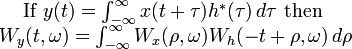 \begin{matrix}\text{If } y(t)=\int_{-\infty}^\infty x(t+\tau)h^*(\tau)\,d\tau\text{ then }
\\ W_y(t,\omega)=\int_{-\infty}^\infty W_x(\rho,\omega)W_h(-t+\rho,\omega)\,d\rho \end{matrix}