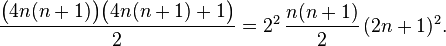 \frac{\bigl( 4n(n+1) \bigr) \bigl( 4n(n+1)+1 \bigr)}{2} = 2^2 \, \frac{n(n+1)}{2} \,(2n+1)^2.