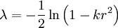 \lambda = -\frac{1}{2}\ln \left( 1 - k r^2 \right)