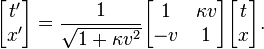 
\begin{bmatrix}
t' \\ x'
\end{bmatrix} =
\frac{1}{\sqrt{1 + \kappa v^2}}
\begin{bmatrix}
1 & \kappa v \\
-v & 1
\end{bmatrix}
\begin{bmatrix}
t \\ x
\end{bmatrix}.
