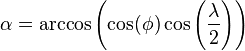 \alpha = \arccos\left(\cos(\phi)\cos\left(\frac\lambda 2\right)\right)\,