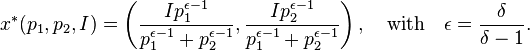 x^*(p_1,p_2,I) = \left(\frac{I p_1^{\epsilon-1}}{p_1^{\epsilon-1} + p_2^{\epsilon-1}}, \frac{I p_2^{\epsilon-1}}{p_1^{\epsilon-1} + p_2^{\epsilon-1}}\right), \quad \text{with} \quad \epsilon = \frac{\delta}{\delta-1}.