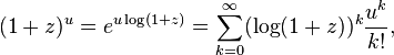 (1+z)^u = e^{u\log(1+z)} = \sum_{k = 0}^\infty (\log(1 + z))^k \frac{u^k}{k!},