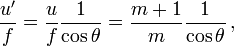 \frac {u'} {f} = \frac {u} {f} \frac {1} {\cos \theta}
                      = \frac {m + 1} {m} \frac {1} {\cos \theta} \,,